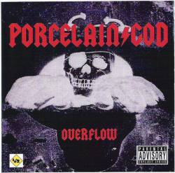 Porcelain God : Overflow